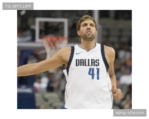 德克·诺维茨基精准投篮助力达拉斯多场胜利提升得分稳定性